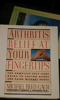 Arthritis Relief at Your Fingertips: The Complete Self-Care Guide to Easing Aches and Pains Without Drugs