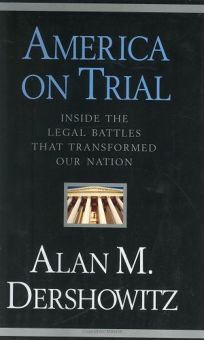 AMERICA ON TRIAL: Inside the Legal Battles That Transformed Our Nation—from the Salem Witches to the Guantnamo Detainees