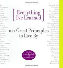 Everything Ive Learned: 100 Great Principles to Live by