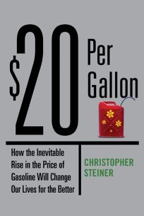  Per Gallon: How the Inevitable Rising Cost of Gasoline Will Change Our Lives for the Better
