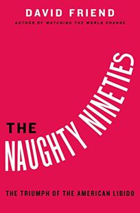 The Naughty Nineties: The Triumph of the American Libido