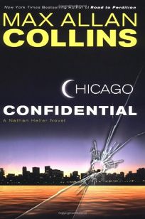 CHICAGO CONFIDENTIAL: A Nathan Heller Novel