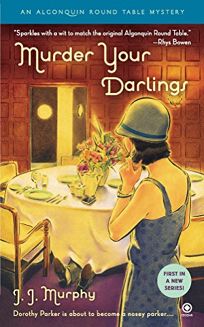 Murder Your Darlings: An Algonquin Round Table Mystery