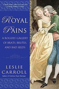 Royal Pains: A Rogues Gallery of Brats