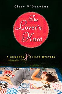 The Lovers Knot: A Someday Quilts Mystery