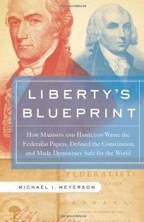 Liberty’s Blueprint: How Madison and Hamilton Wrote the Federalist Papers