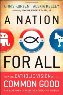 A Nation for All: How the Catholic Vision of the Common Good Can Save America from the Politics of Division