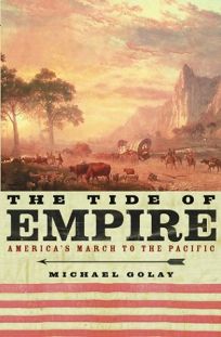 The Tide of Empire: Americas March to the Pacific