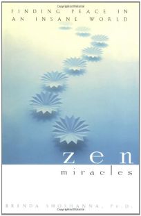 ZEN MIRACLES: Finding Peace in an Insane World
