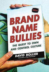 Brand Name Bullies: The Quest to Own and Control Culture