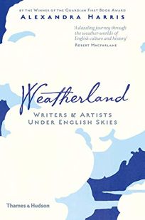 Weatherland: Writers and Artists Under English Skies