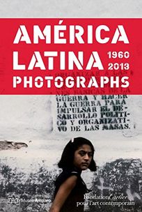 América Latina 1960–2013: Photographs 