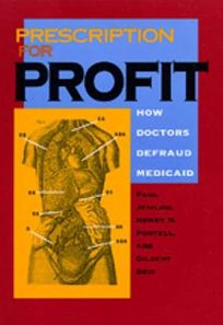 Prescription for Profit: How Doctors Defraud Medicaid