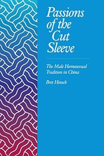 Passions of the Cut Sleeve: Male Homosexual Tradition Chi