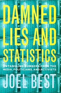 DAMNED LIES AND STATISTICS: Untangling Numbers from the Media