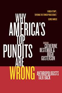 Why Americas Top Pundits Are Wrong: Anthropologists Talk Back