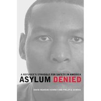 Asylum Denied: A Refugees Struggle for Safety in America