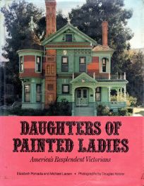 Daughters of Painted Ladies: Americas Resplendent Victorians