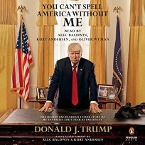 You Can’t Spell America Without Me: The Really Tremendous Inside Story of My Fantastic First Year as President Donald J. Trump A So-Called Parody