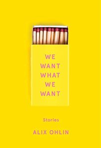 We Want What We Want: Stories