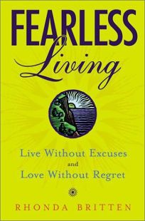 FEARLESS LIVING: Live Without Excuses and Love Without Regret