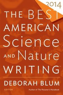 The Best American Science and Nature Writing 2014