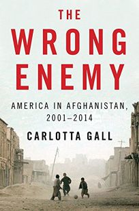 The Wrong Enemy: America in Afghanistan