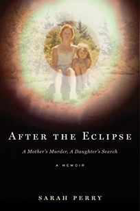 After the Eclipse: A Mother’s Murder