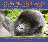 Looking for Miza: The True Story of the Mountain Gorilla Family Who Rescued One of Their Own