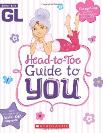 Girls’ Life Head-to Toe Guide to You