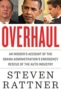 Overhaul: An Insiders Account of the Obama Administrations Emergency Rescue of the Auto Industry