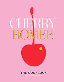 Cherry Bombe: The Cookbook