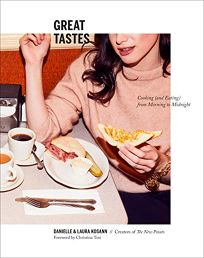 Great Tastes: Cooking and Eating from Morning to Midnight