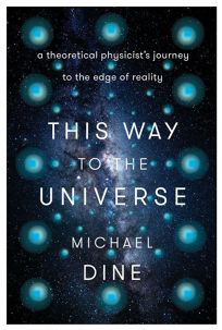 This Way to the Universe: A Theoretical Physicist’s Journey to the Edge of Reality