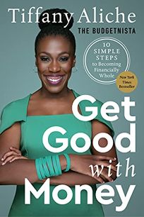 Get Good With Money: 10 Simple Steps to Becoming Financially Whole