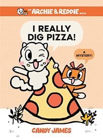 I Really Dig Pizza! A Mystery! Archie & Reddie #1