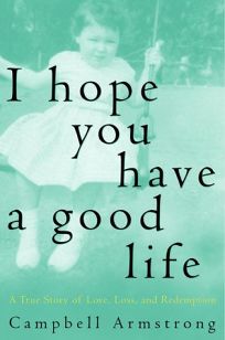 I Hope You Have a Good Life: A True Story of Love
