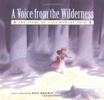 A VOICE FROM THE WILDERNESS: The Story of Anna Howard Shaw