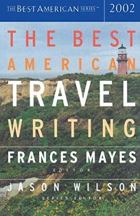 THE BEST AMERICAN TRAVEL WRITING 2002