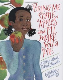 Bring Me Some Apples and I’ll Make You a Pie: A Story About Edna Lewis