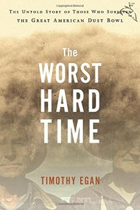 The Worst Hard Time: The Untold Story of Those Who Survived the Great American Dustbowl