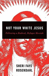 Not Your White Jesus: Following a Radical
