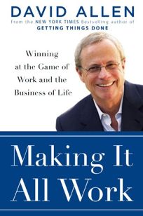 Making It All Work: Winning at the Game of Work and the Business of Life
