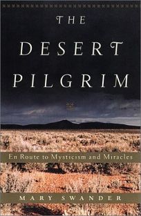 THE DESERT PILGRIM: En Route to Mysticism and Miracles