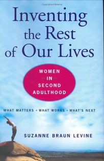 REINVENTING THE REST OF OUR LIVES: Women in Second Adulthood