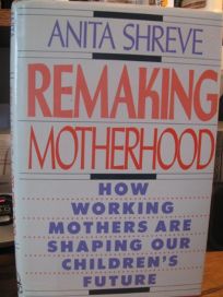Remaking Motherhood