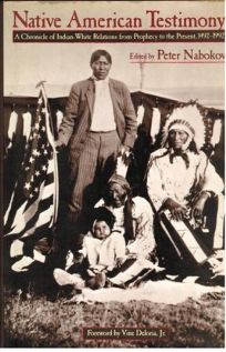 Native American Testimony: 2a Chronicle of Indian-White Relations from Prophecy to the Present