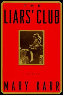 The Liars Club: 9a Memoir