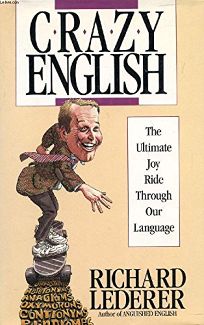 Crazy English: The Ultimate Joy Ride Through Our Language