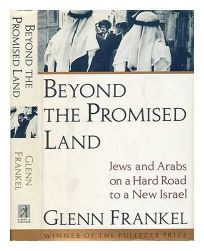 Beyond the Promised Land: Jews and Arabs on the Hard Road to a New Israel